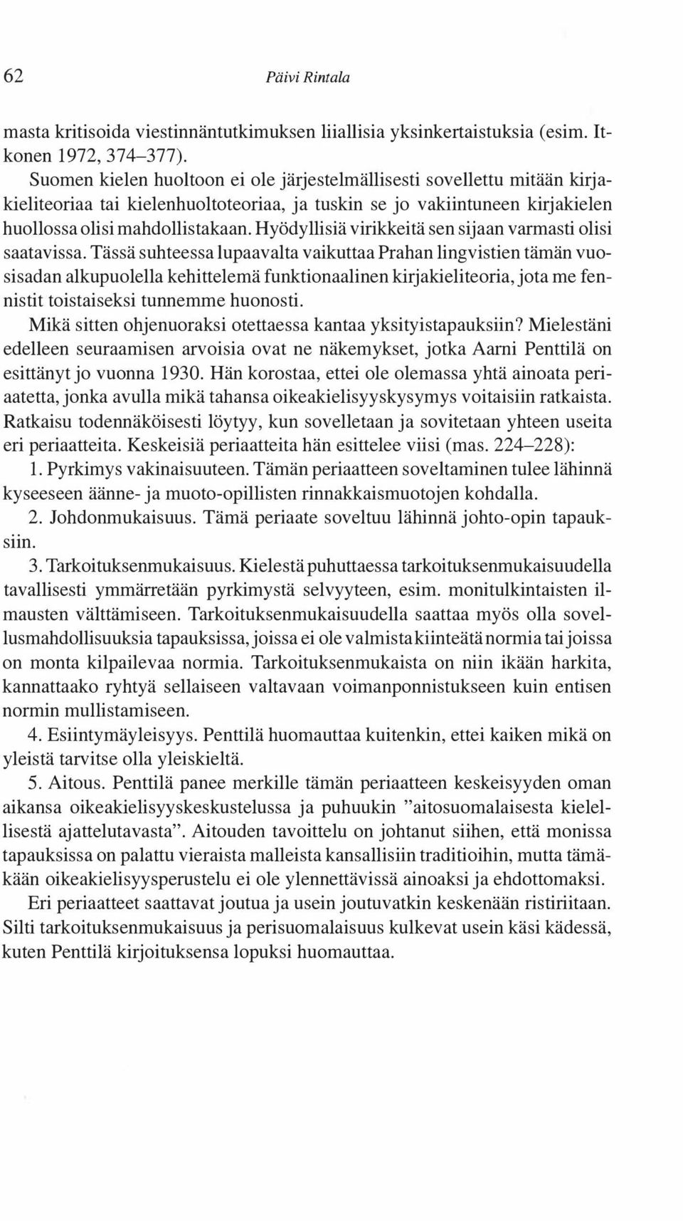 Hyödyllisiä virikkeitä sen sijaan varmasti olisi saatavissa.