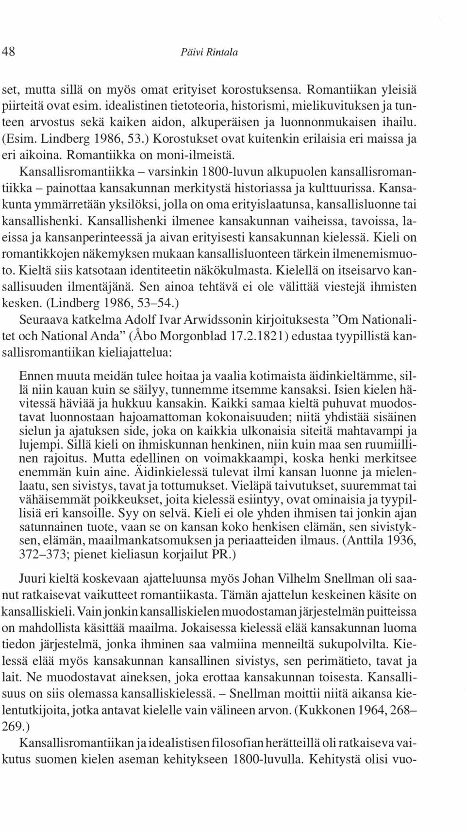 ) Korostukset ovat kuitenkin erilaisia eri maissa ja eri aikoina. Romantiikka on moni-ilmeistä.