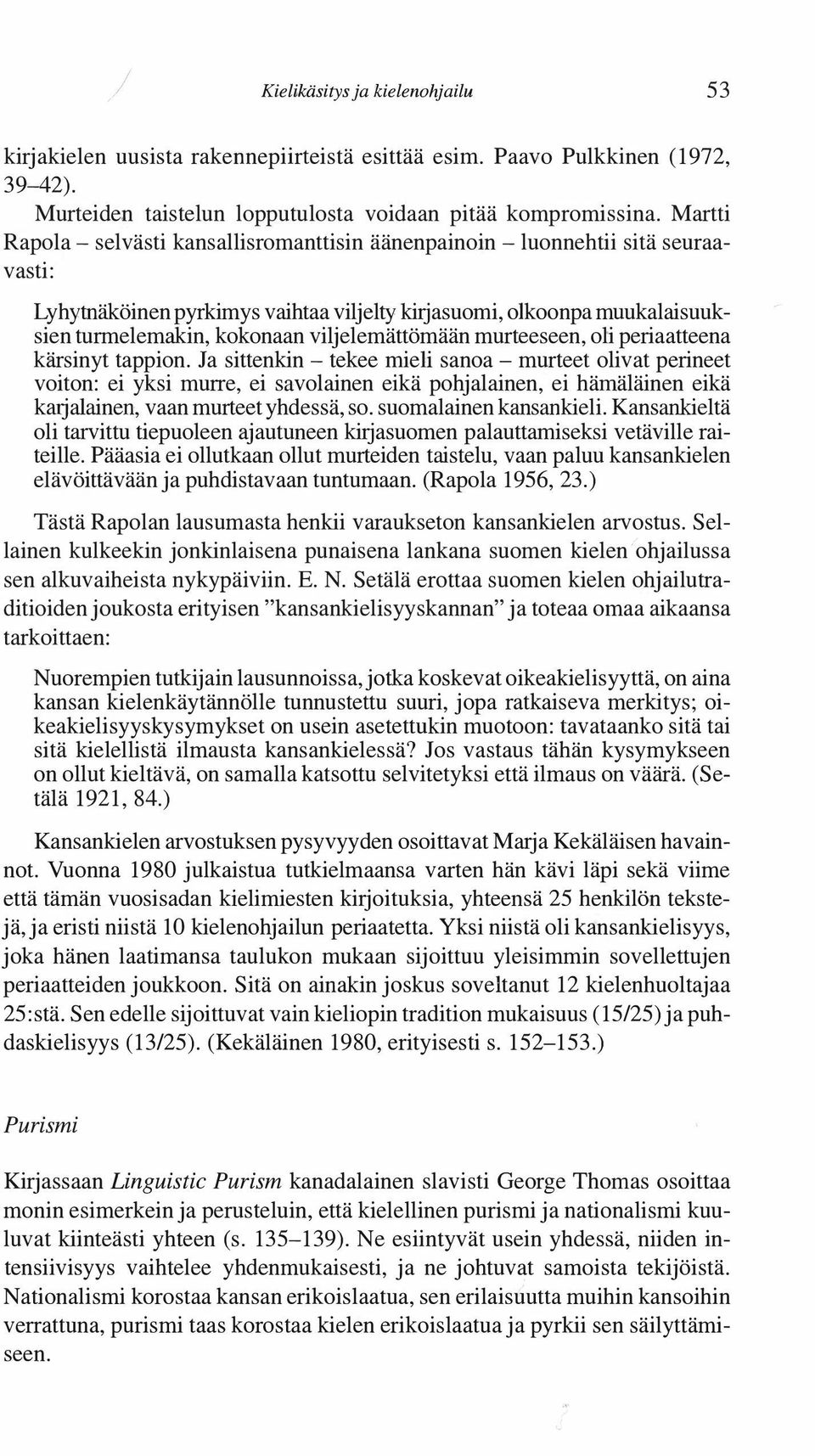 viljelemättömään murteeseen, oli periaatteena kärsinyt tappion.