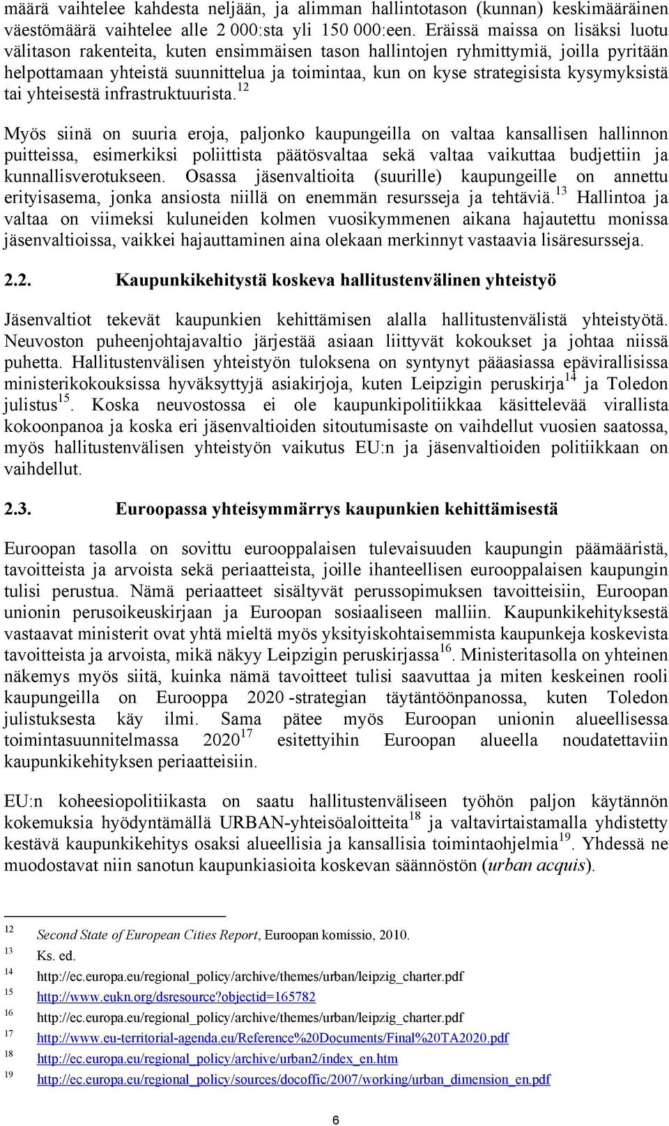 kysymyksistä tai yhteisestä infrastruktuurista.