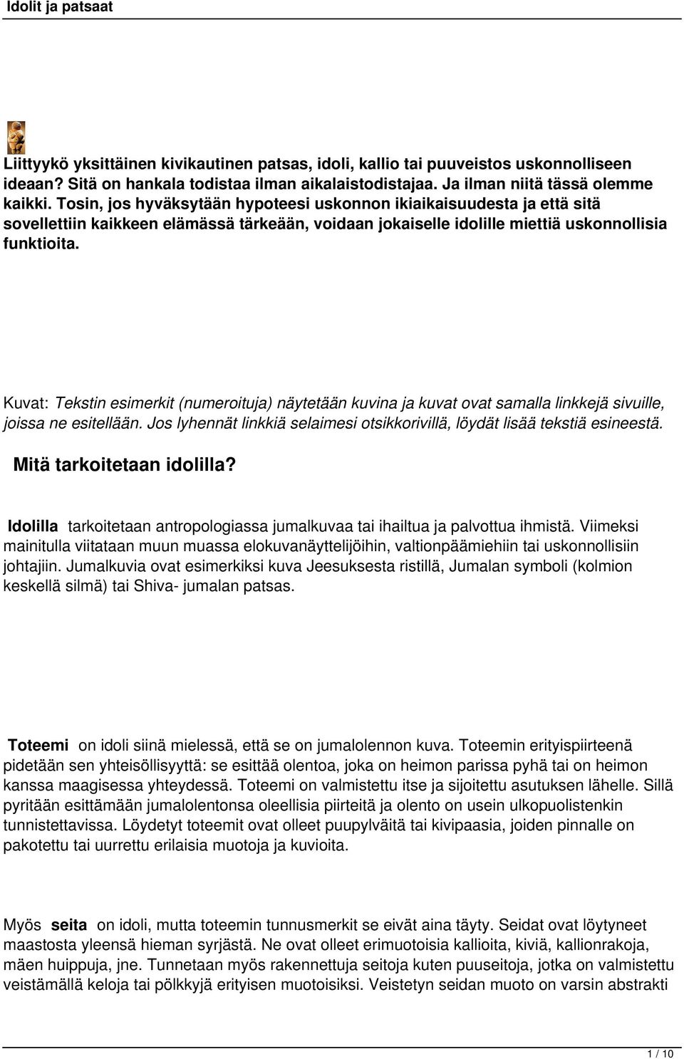 Kuvat: Tekstin esimerkit (numeroituja) näytetään kuvina ja kuvat ovat samalla linkkejä sivuille, joissa ne esitellään. Jos lyhennät linkkiä selaimesi otsikkorivillä, löydät lisää tekstiä esineestä.