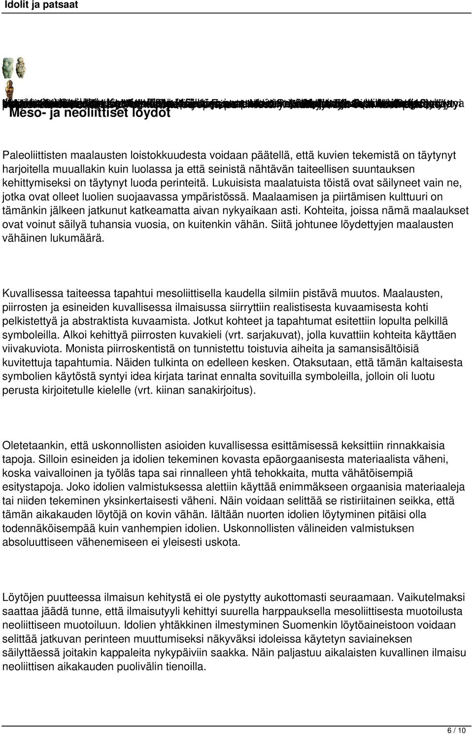 yli poikkeuksellisesti kolmiulotteisen koko on jatkavat tutkittu Tällä Löytöpaikkoja Euraasian (15) idolilla Länsi-Euroopan myös löytyi perspektiivissä mantereen. on taiteen kasvot.