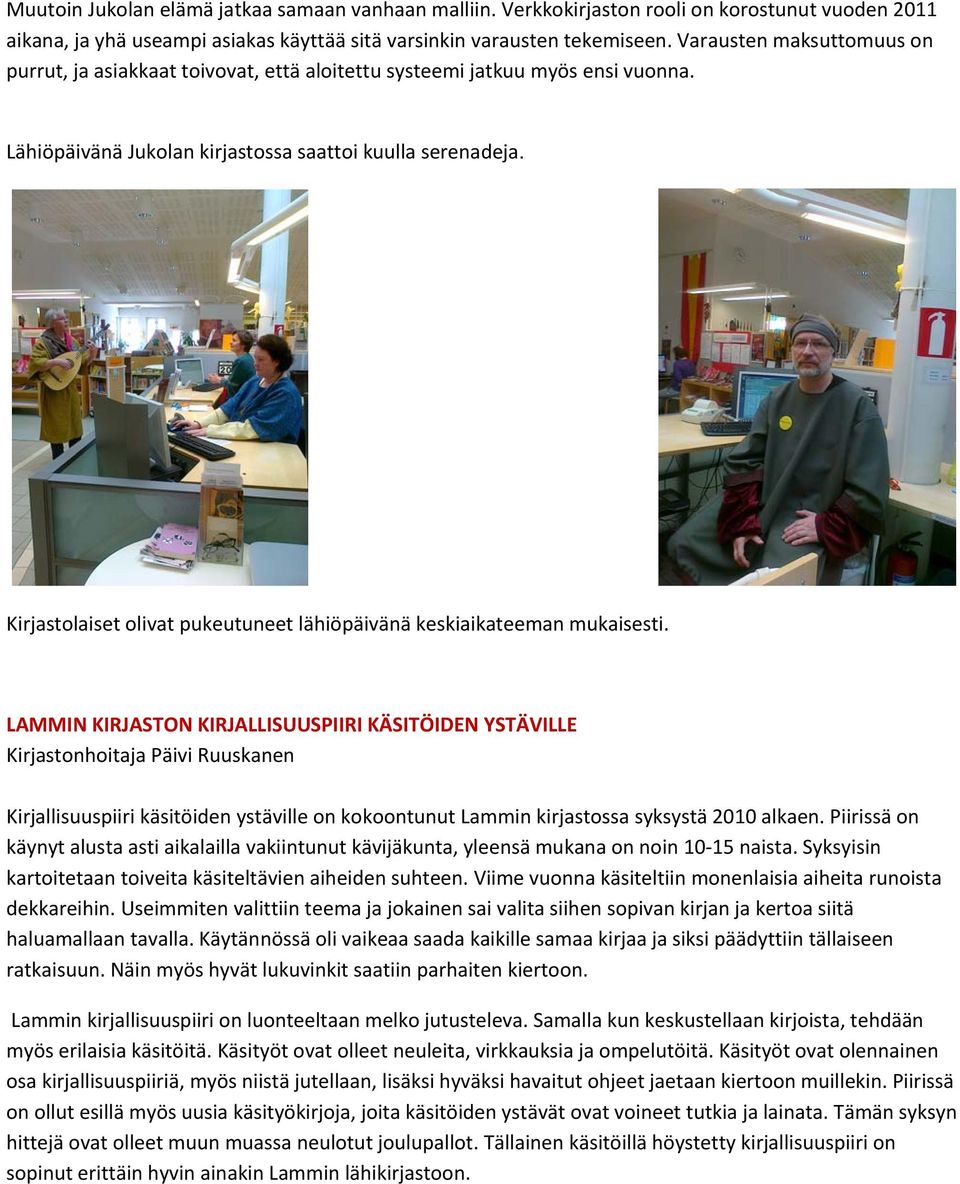 Kirjastolaiset olivat pukeutuneet lähiöpäivänä keskiaikateeman mukaisesti.