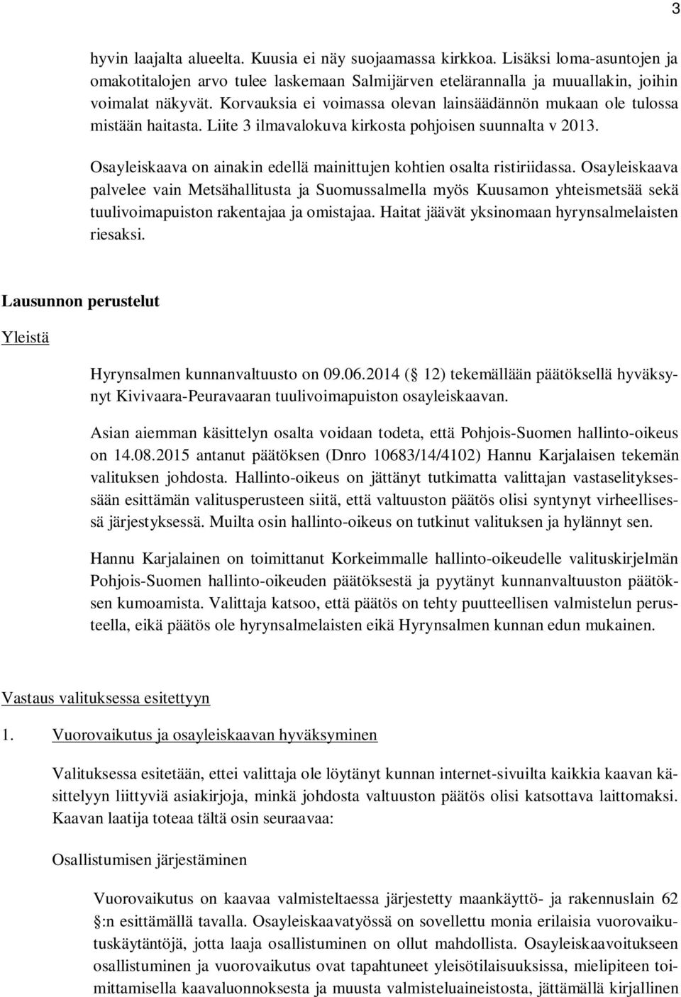 Osayleiskaava on ainakin edellä mainittujen kohtien osalta ristiriidassa.