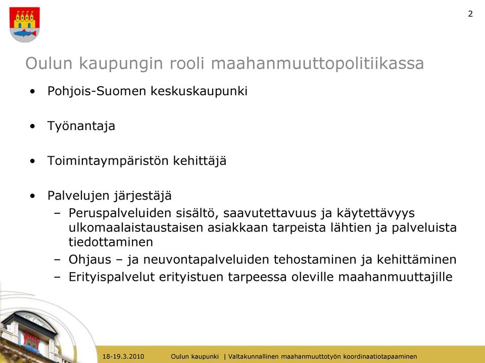 käytettävyys ulkomaalaistaustaisen asiakkaan tarpeista lähtien ja palveluista tiedottaminen Ohjaus
