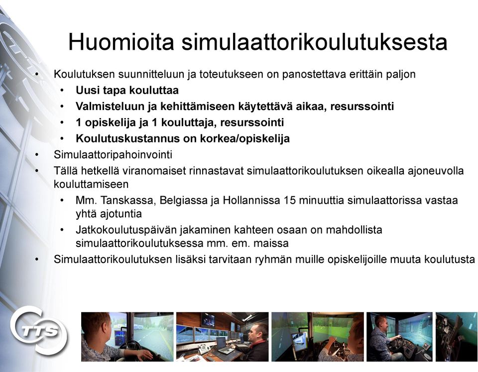 rinnastavat simulaattorikoulutuksen oikealla ajoneuvolla kouluttamiseen Mm.