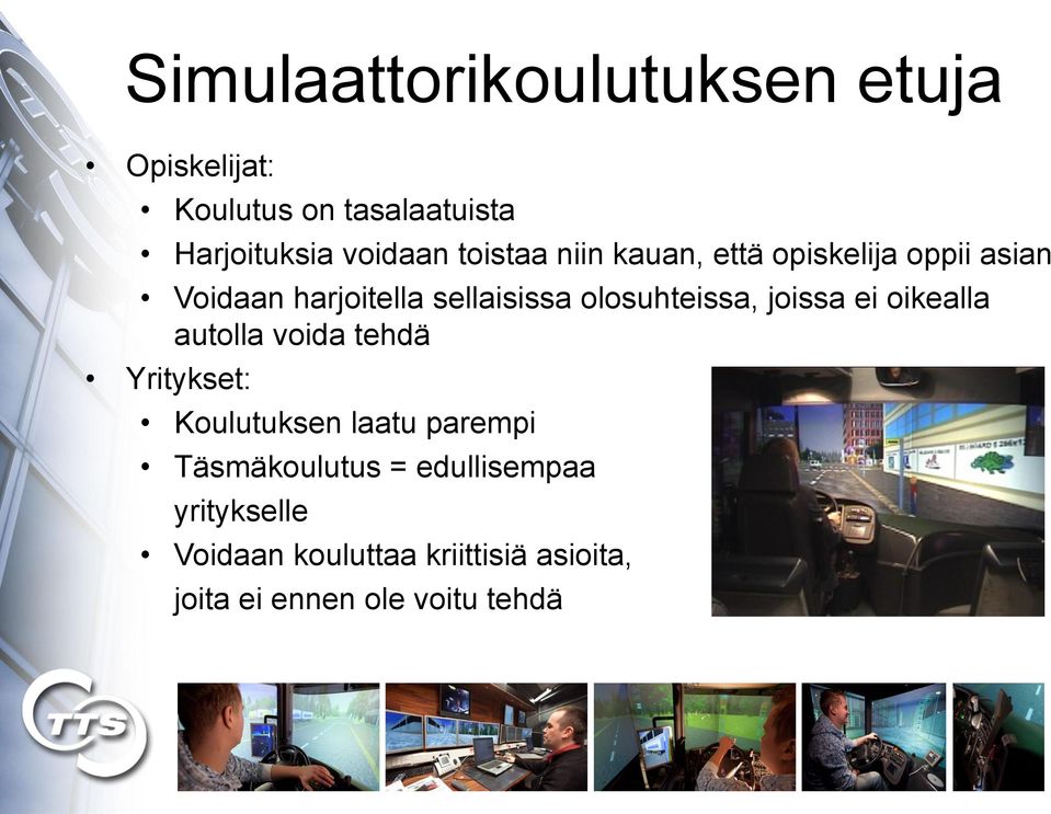 olosuhteissa, joissa ei oikealla autolla voida tehdä Yritykset: Koulutuksen laatu parempi