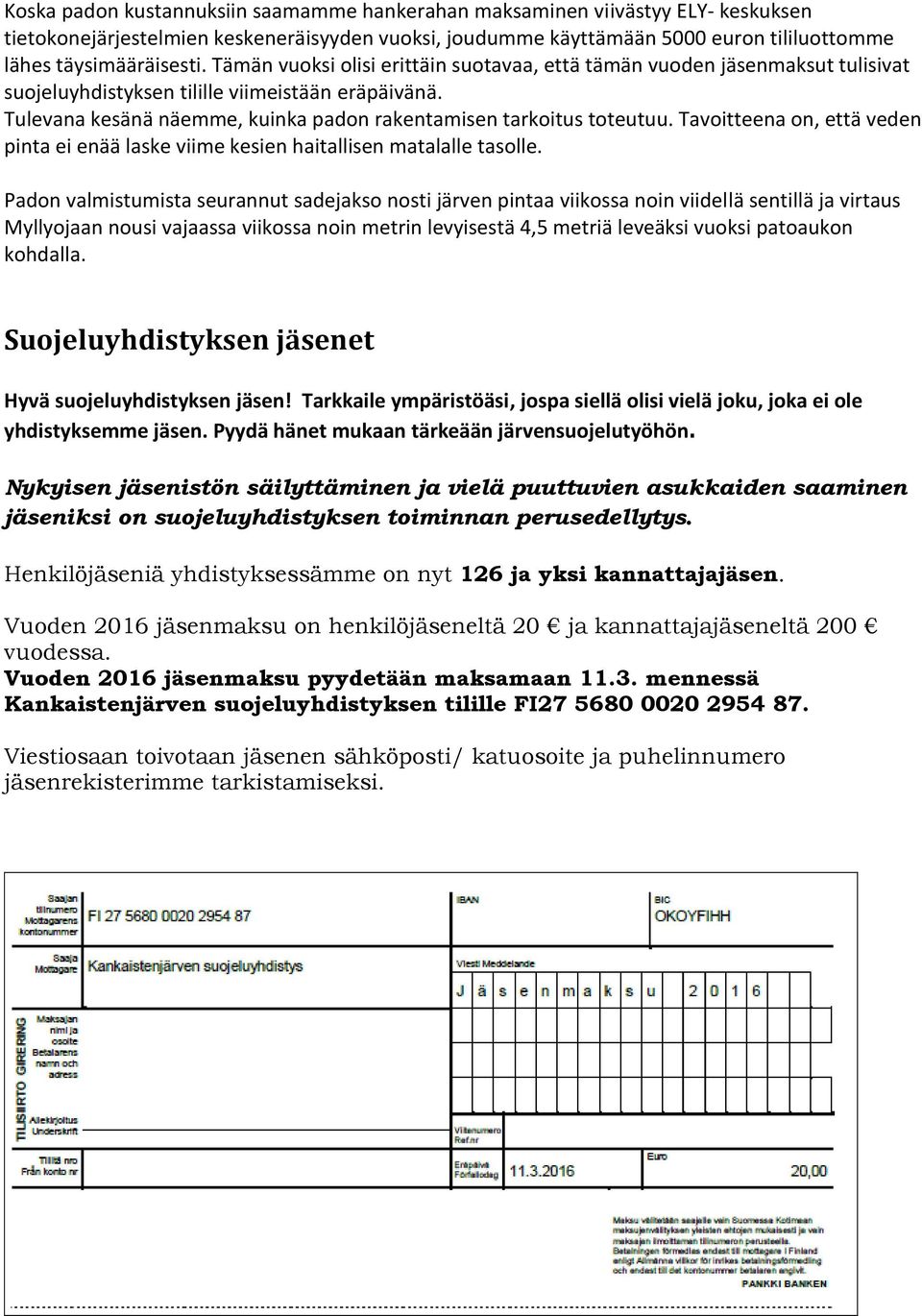 Tavoitteena on, että veden pinta ei enää laske viime kesien haitallisen matalalle tasolle.