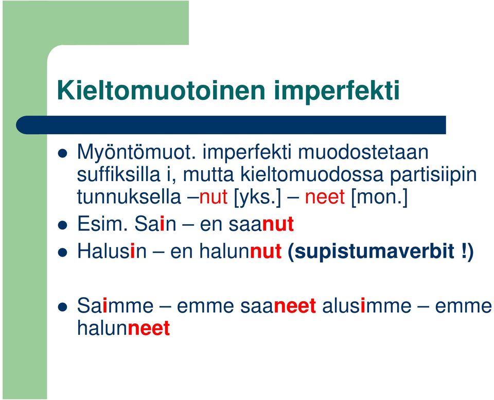 partisiipin tunnuksella nut [yks.] neet [mon.] Esim.