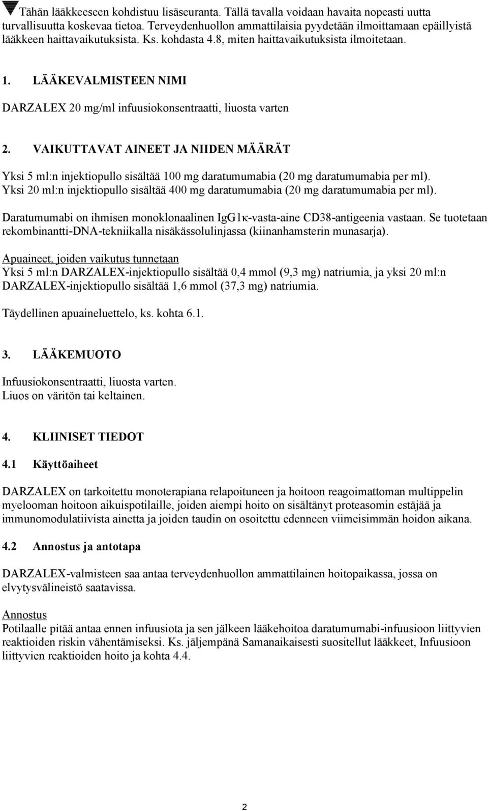 LÄÄKEVALMISTEEN NIMI DARZALEX 20 mg/ml infuusiokonsentraatti, liuosta varten 2.