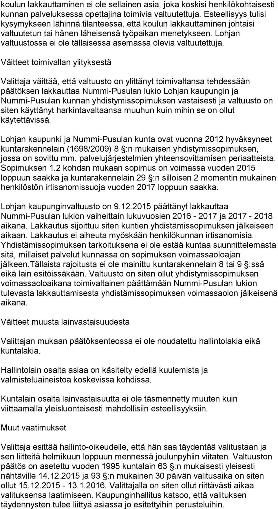 Lohjan valtuustossa ei ole tällaisessa asemassa olevia valtuutettuja.