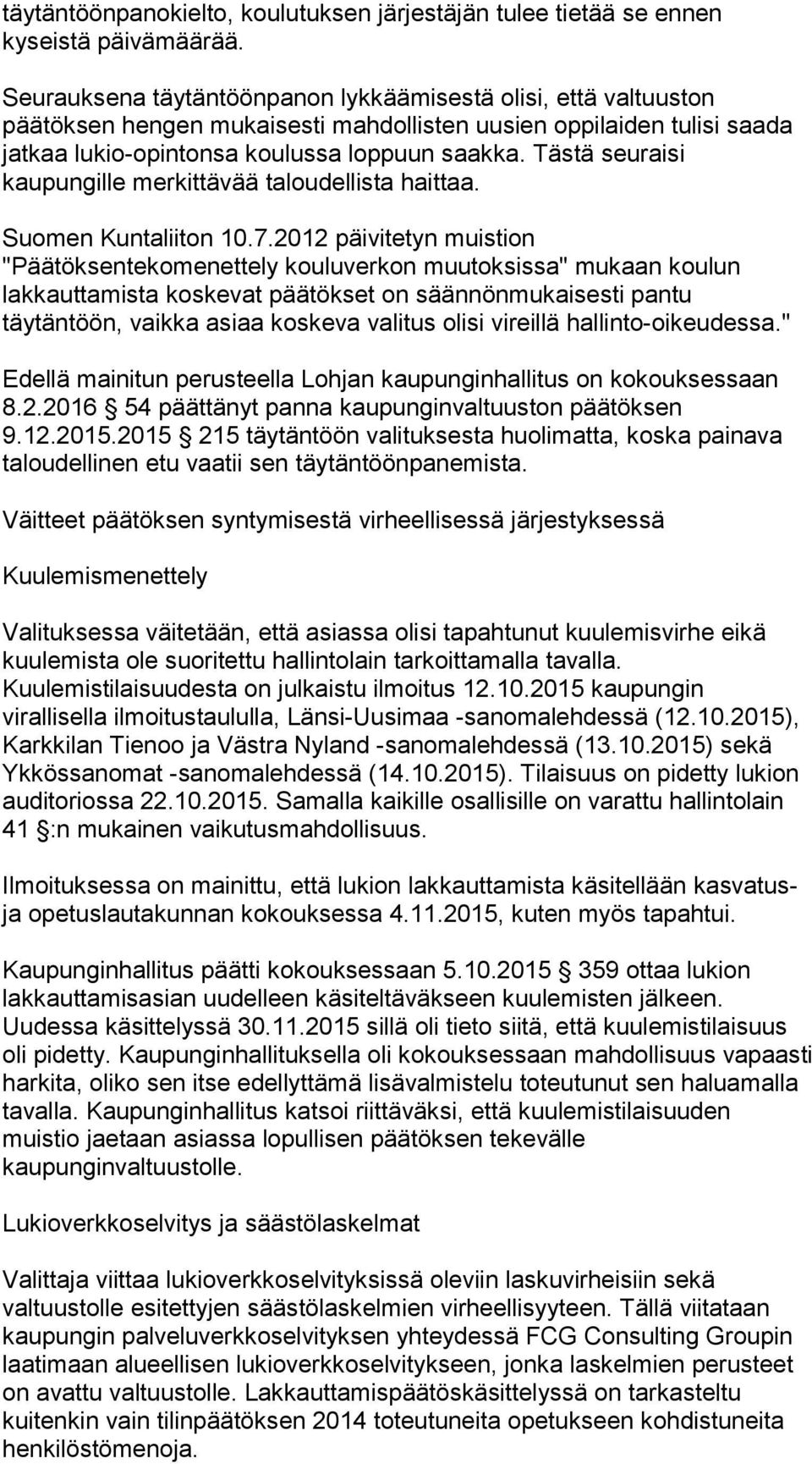 Tästä seuraisi kaupungille merkittävää taloudellista haittaa. Suomen Kuntaliiton 10.7.