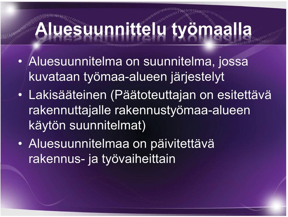 on esitettävä rakennuttajalle rakennustyömaa-alueen käytön