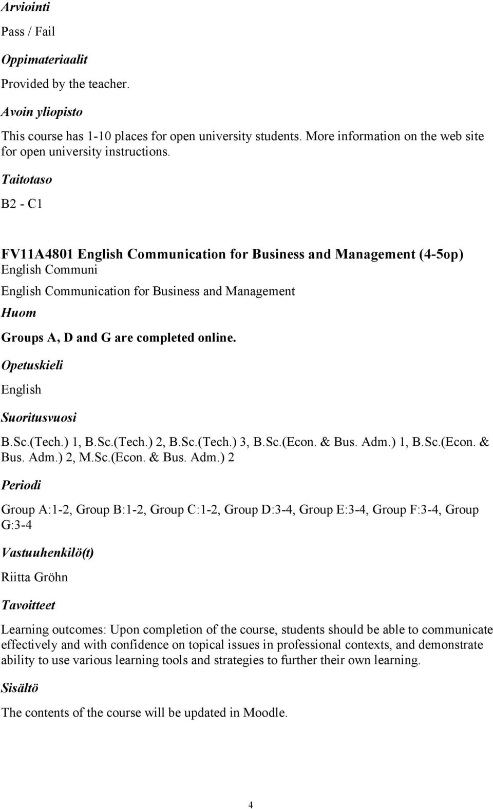 English Suoritusvuosi B.Sc.(Tech.) 1, B.Sc.(Tech.) 2, B.Sc.(Tech.) 3, B.Sc.(Econ. & Bus. Adm.