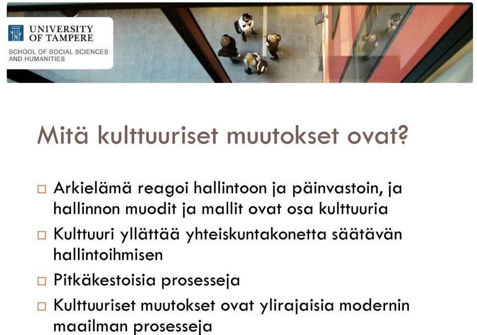 mallit ovat osa kulttuuria Kulttuuri yllättää yhteiskuntakonetta