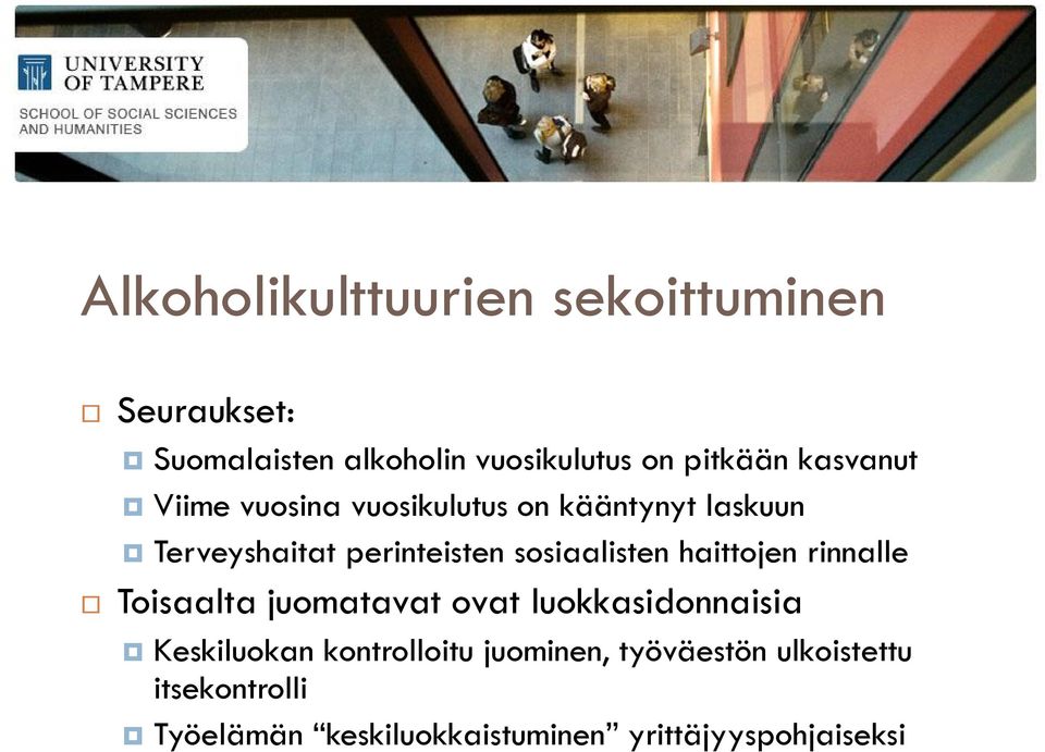 sosiaalisten haittojen rinnalle Toisaalta juomatavat ovat luokkasidonnaisia Keskiluokan