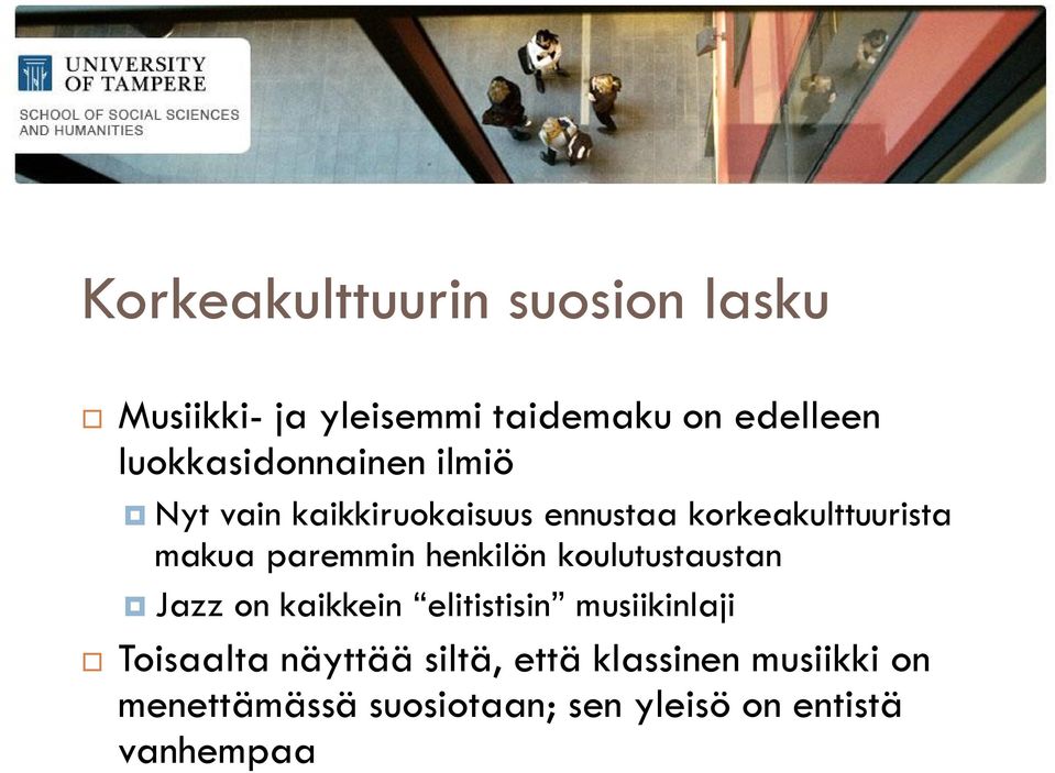 paremmin henkilön koulutustaustan Jazz on kaikkein elitistisin musiikinlaji Toisaalta