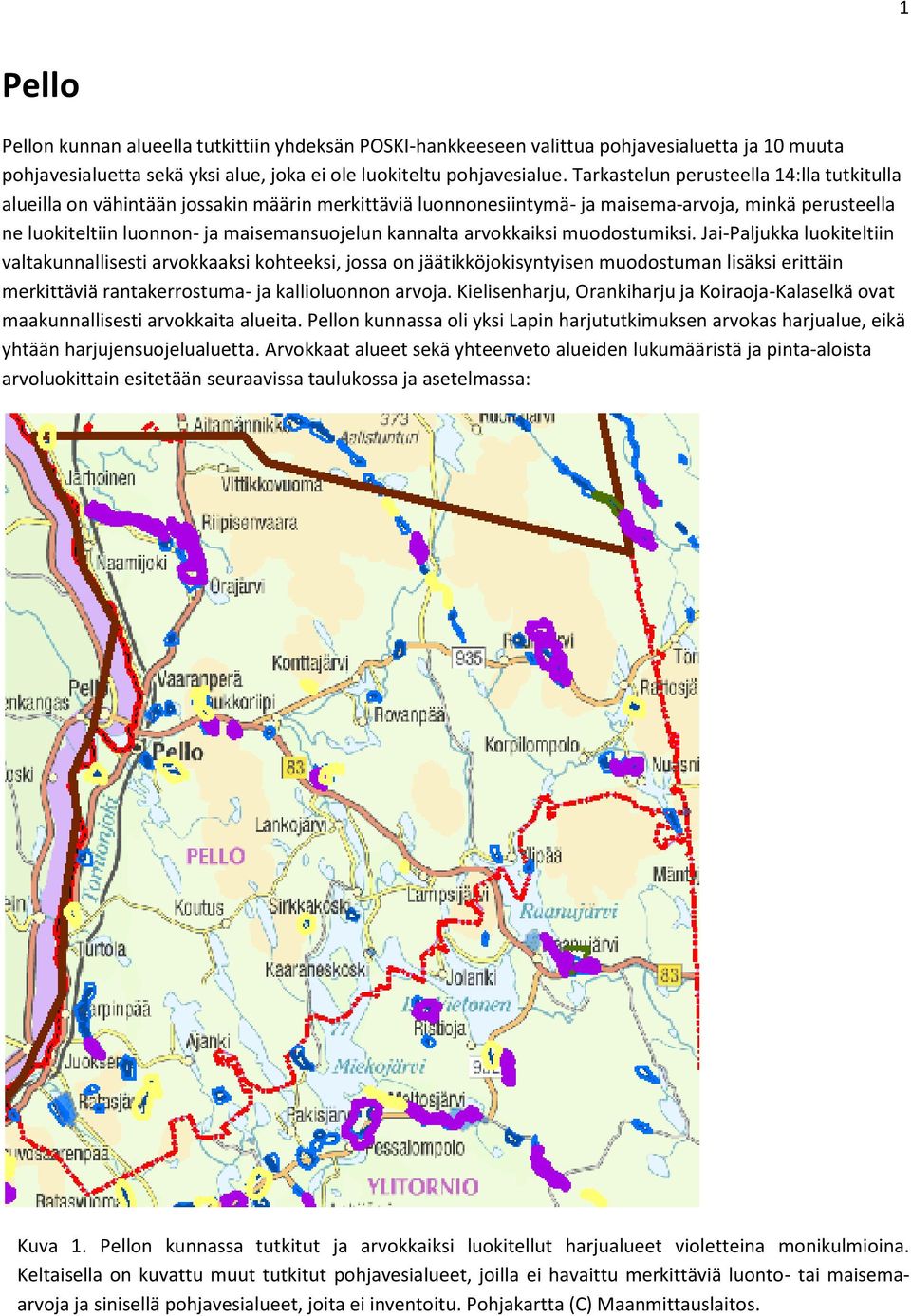 kannalta arvokkaiksi muodostumiksi.