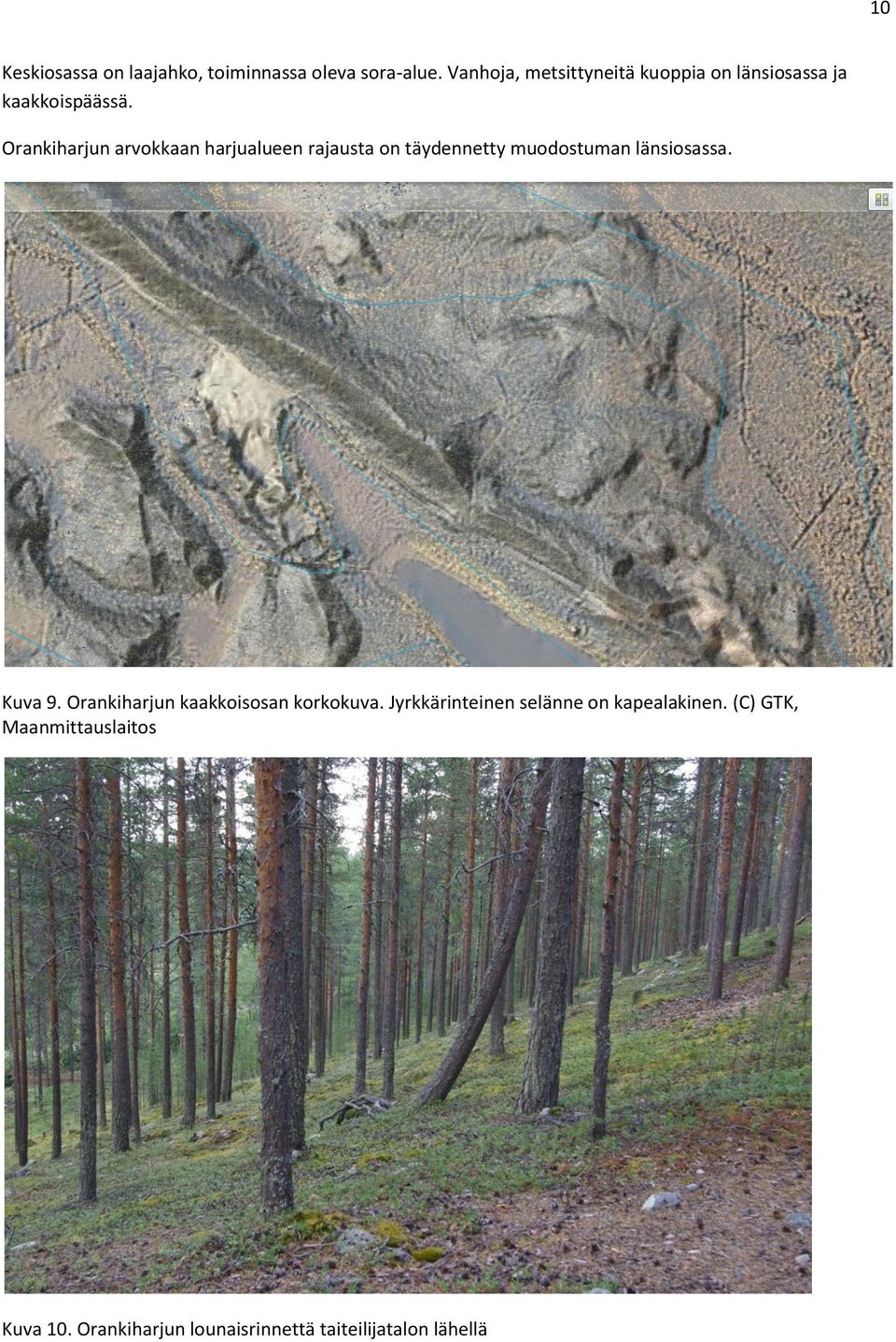 Orankiharjun arvokkaan harjualueen rajausta on täydennetty muodostuman länsiosassa. Kuva 9.