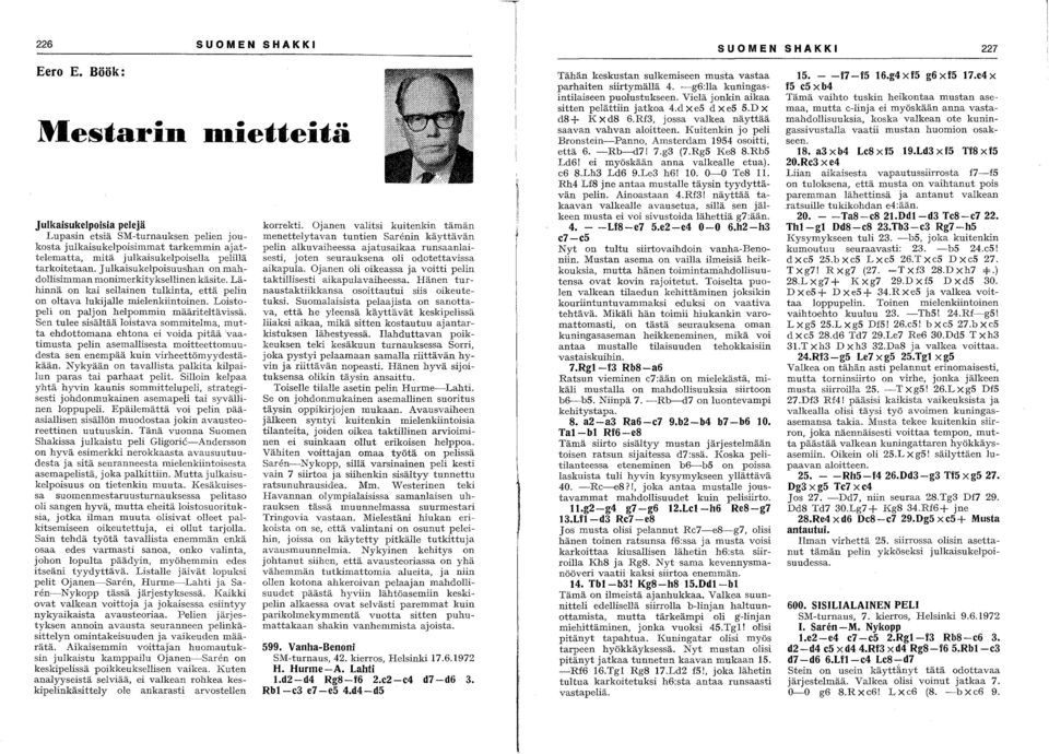 J ulkaisukelpoisuushan on mahdollisimman monimerkityksellinen käsite. Lähinnä on kai sellainen tulkinta, että pelin on oltava lukijalle mielenkiintoinen.