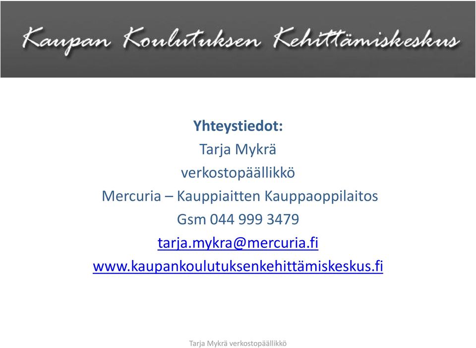 Kauppaoppilaitos Gsm 044 999 3479 tarja.