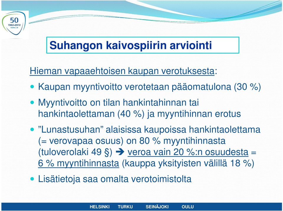 alaisissa kaupoissa hankintaolettama (= verovapaa osuus) on 80 % myyntihinnasta (tuloverolaki 49 )