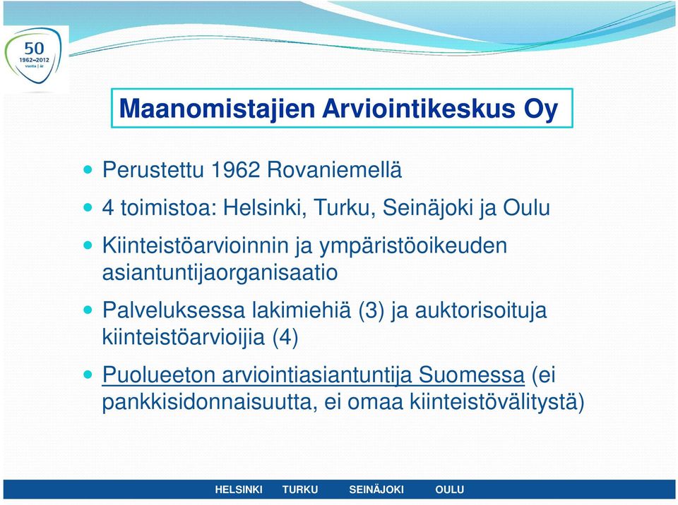 asiantuntijaorganisaatio Palveluksessa lakimiehiä (3) ja auktorisoituja