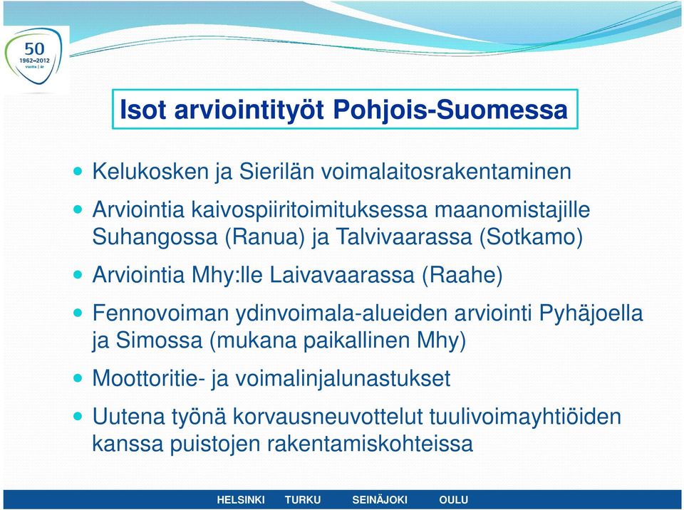 Laivavaarassa (Raahe) Fennovoiman ydinvoimala-alueiden arviointi Pyhäjoella ja Simossa (mukana paikallinen