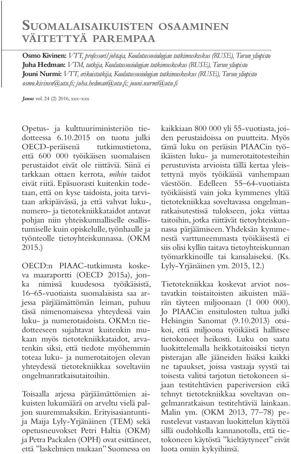 fi Janus vol. 24 (2) 2016, xxx xxx Opetus- ja kulttuuriministeriön tiedotteessa 6.10.