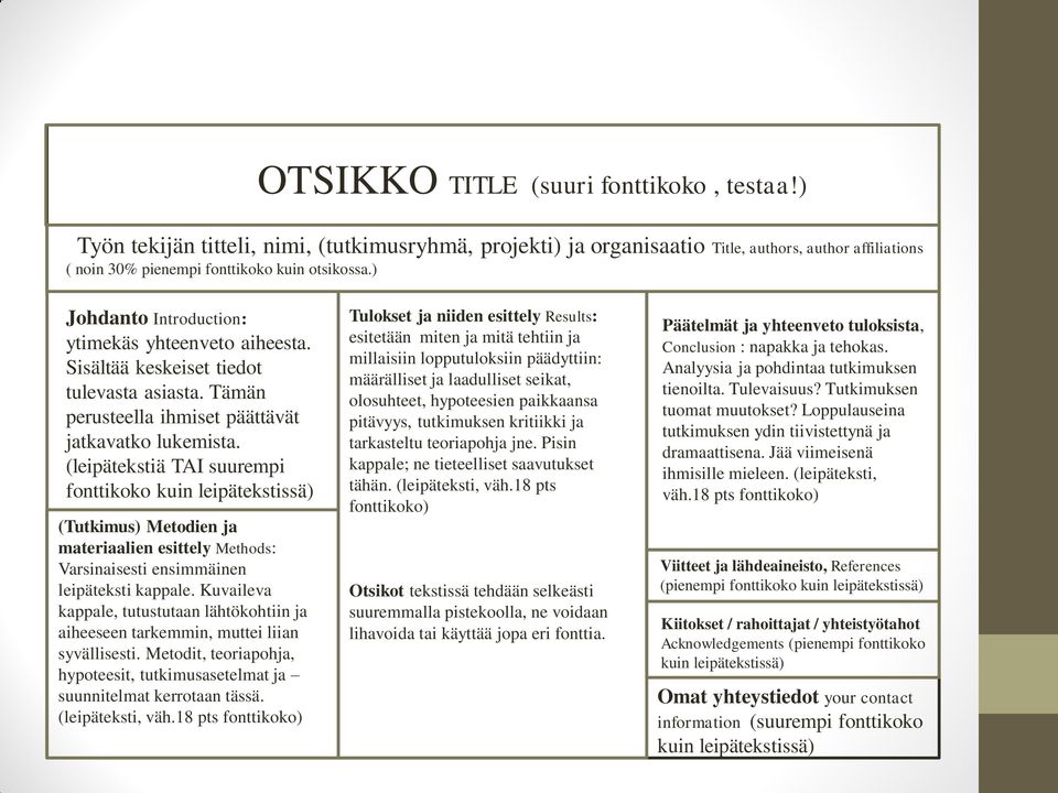 (leipätekstiä TAI suurempi fonttikoko kuin leipätekstissä) (Tutkimus) Metodien ja materiaalien esittely Methods: Varsinaisesti ensimmäinen leipäteksti kappale.