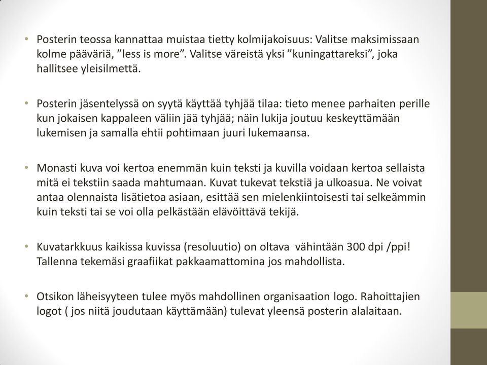 juuri lukemaansa. Monasti kuva voi kertoa enemmän kuin teksti ja kuvilla voidaan kertoa sellaista mitä ei tekstiin saada mahtumaan. Kuvat tukevat tekstiä ja ulkoasua.