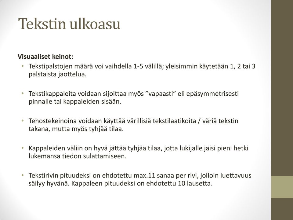 Tehostekeinoina voidaan käyttää värillisiä tekstilaatikoita / väriä tekstin takana, mutta myös tyhjää tilaa.