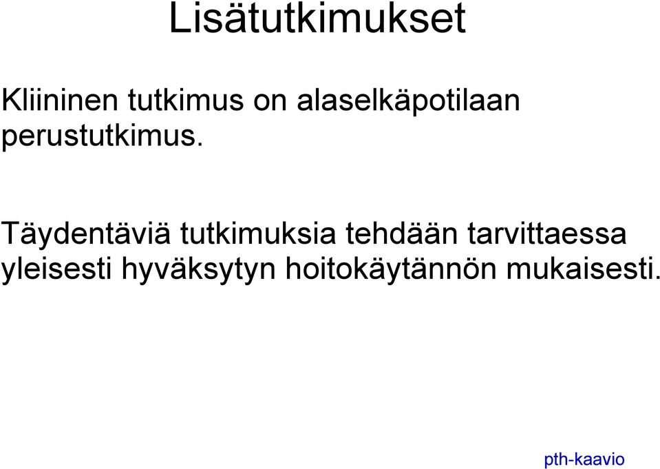 Täydentäviä tutkimuksia tehdään