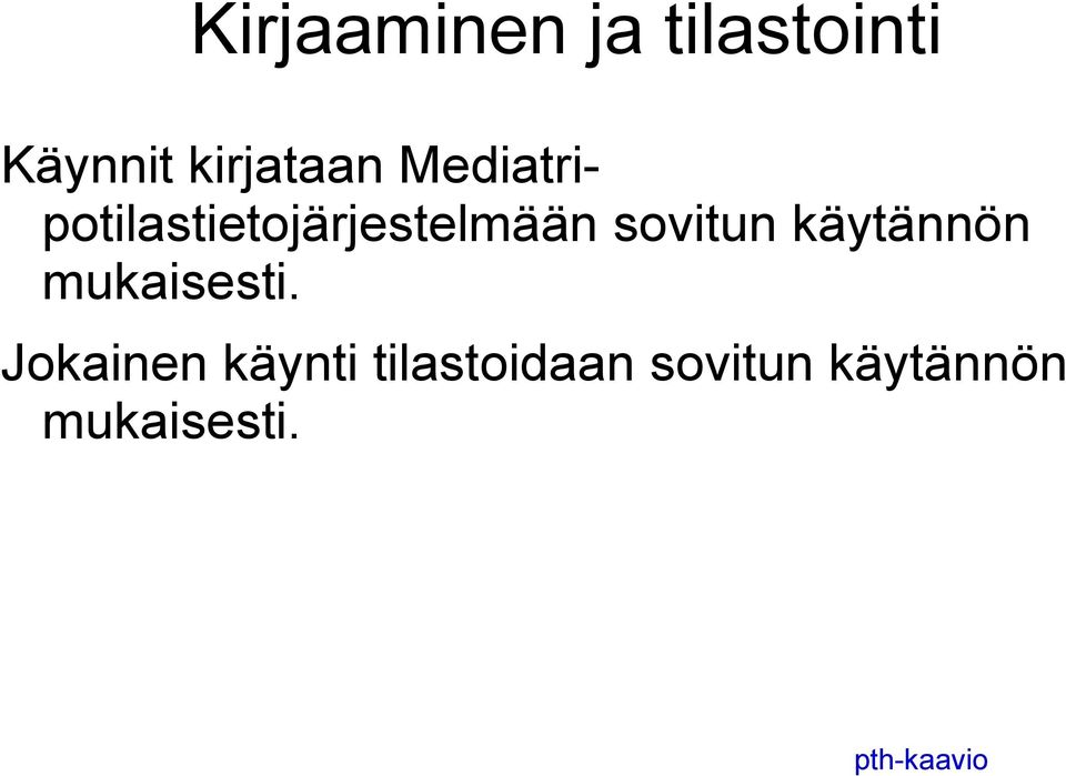 käytännön mukaisesti.