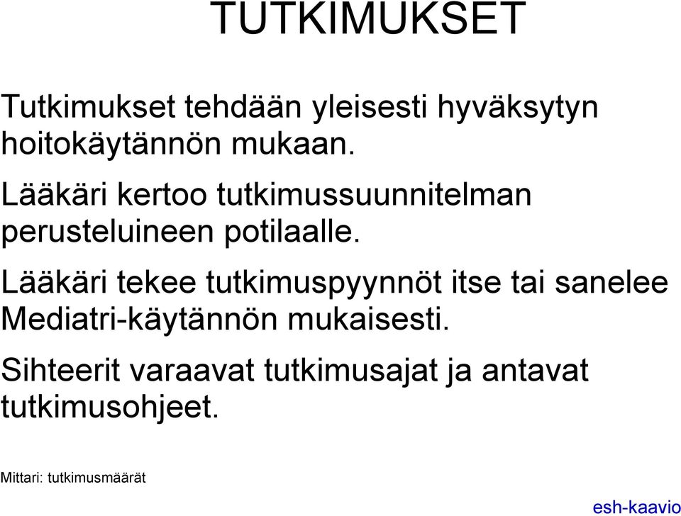 Lääkäri tekee tutkimuspyynnöt itse tai sanelee Mediatri-käytännön
