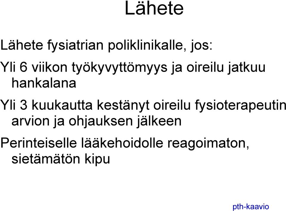 kestänyt oireilu fysioterapeutin arvion ja ohjauksen jälkeen