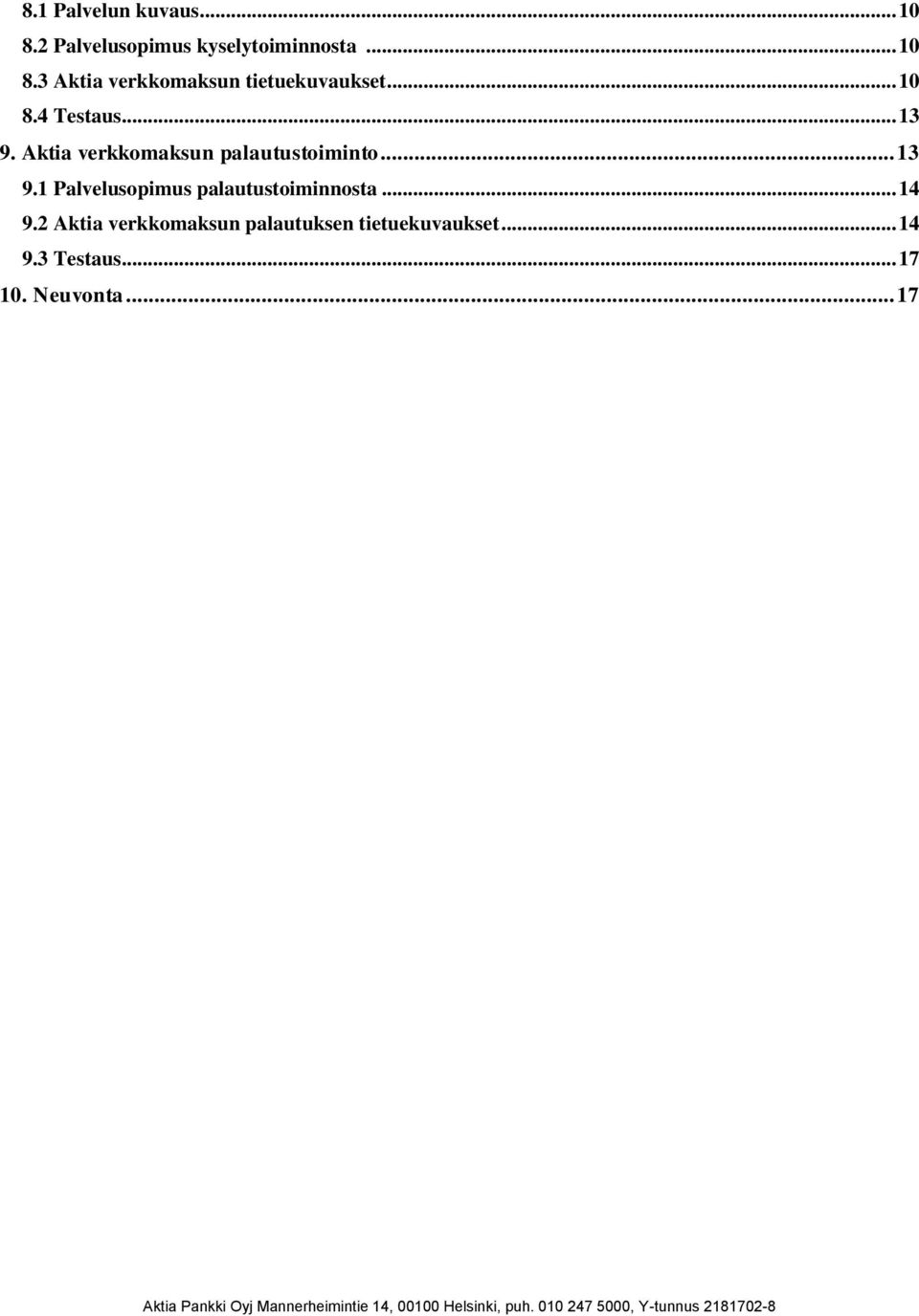 .. 14 9.2 Aktia verkkomaksun palautuksen tietuekuvaukset... 14 9.3 Testaus.