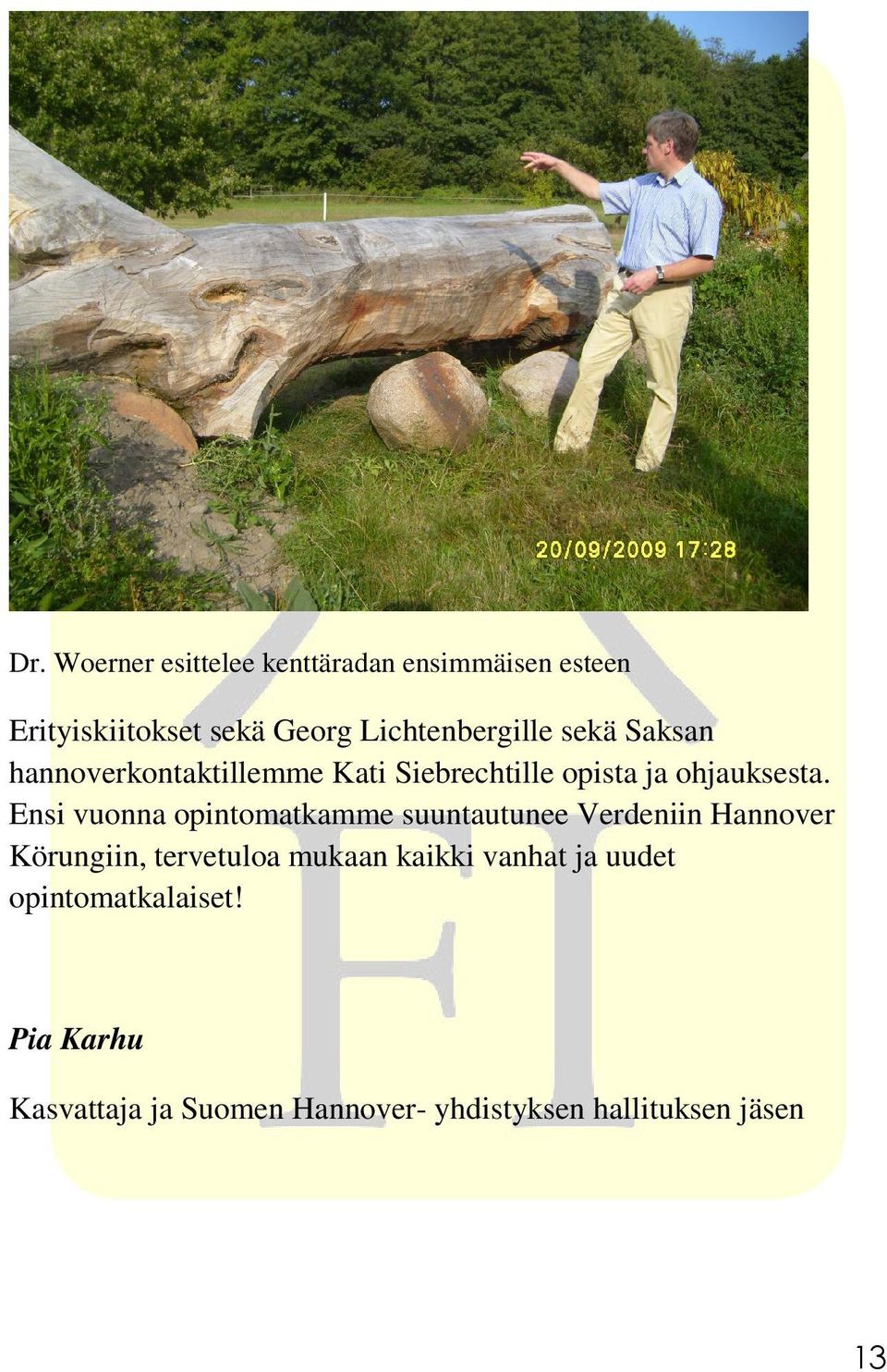 Ensi vuonna opintomatkamme suuntautunee Verdeniin Hannover Körungiin, tervetuloa mukaan kaikki
