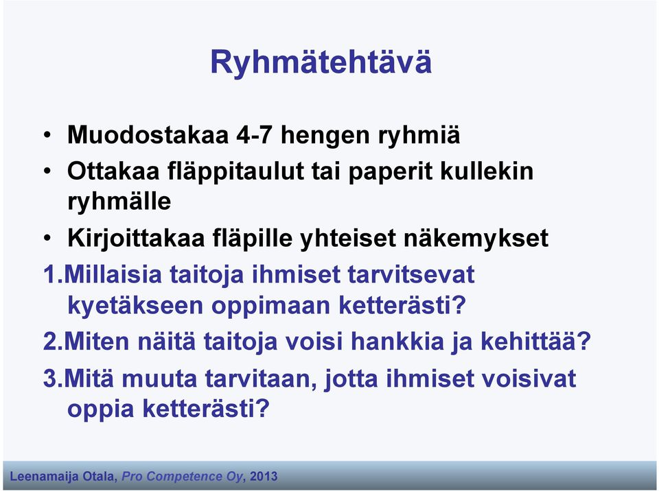Millaisia taitoja ihmiset tarvitsevat kyetäkseen oppimaan ketterästi? 2.
