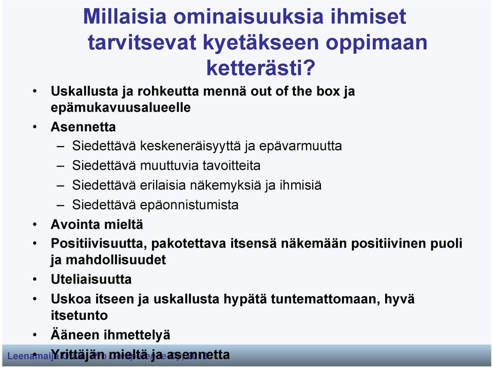 Siedettävä muuttuvia tavoitteita Siedettävä erilaisia näkemyksiä ja ihmisiä Siedettävä epäonnistumista Avointa mieltä