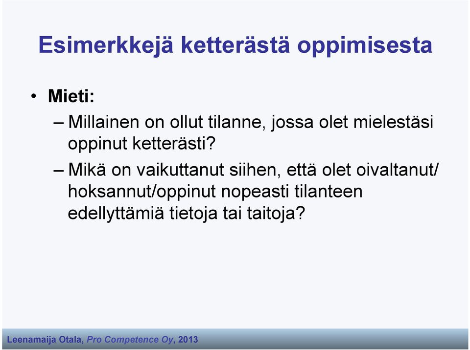 Mikä on vaikuttanut siihen, että olet oivaltanut/