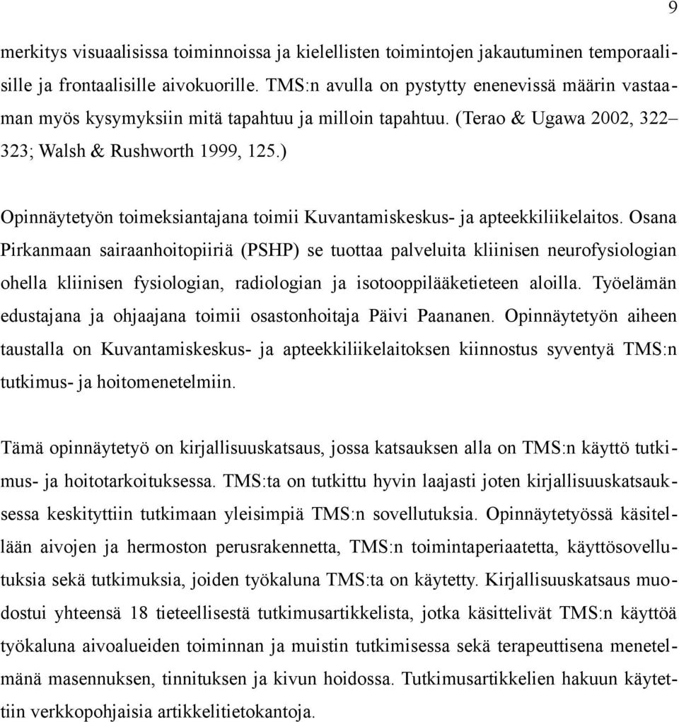 ) Opinnäytetyön toimeksiantajana toimii Kuvantamiskeskus- ja apteekkiliikelaitos.