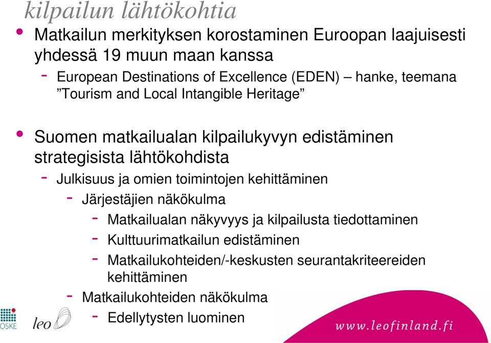 lähtökohdista - Julkisuus ja omien toimintojen kehittäminen - Järjestäjien näkökulma - Matkailualan näkyvyys ja kilpailusta tiedottaminen