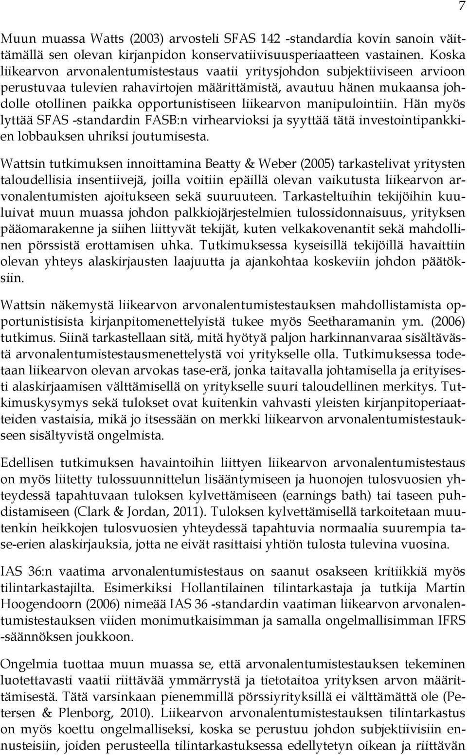 liikearvon manipulointiin. Hän myös lyttää SFAS -standardin FASB:n virhearvioksi ja syyttää tätä investointipankkien lobbauksen uhriksi joutumisesta.