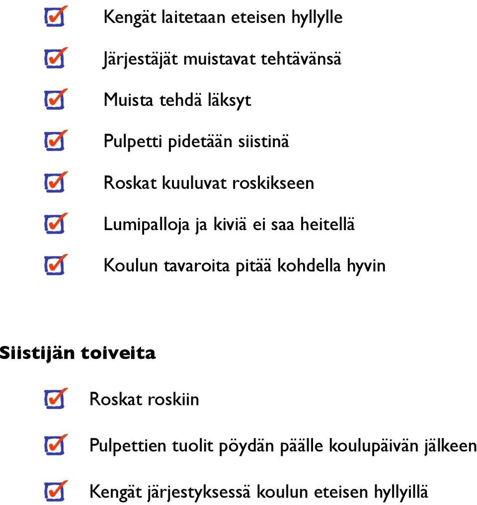 heitellä Koulun tavaroita pitää kohdella hyvin Siistijän toiveita Roskat roskiin