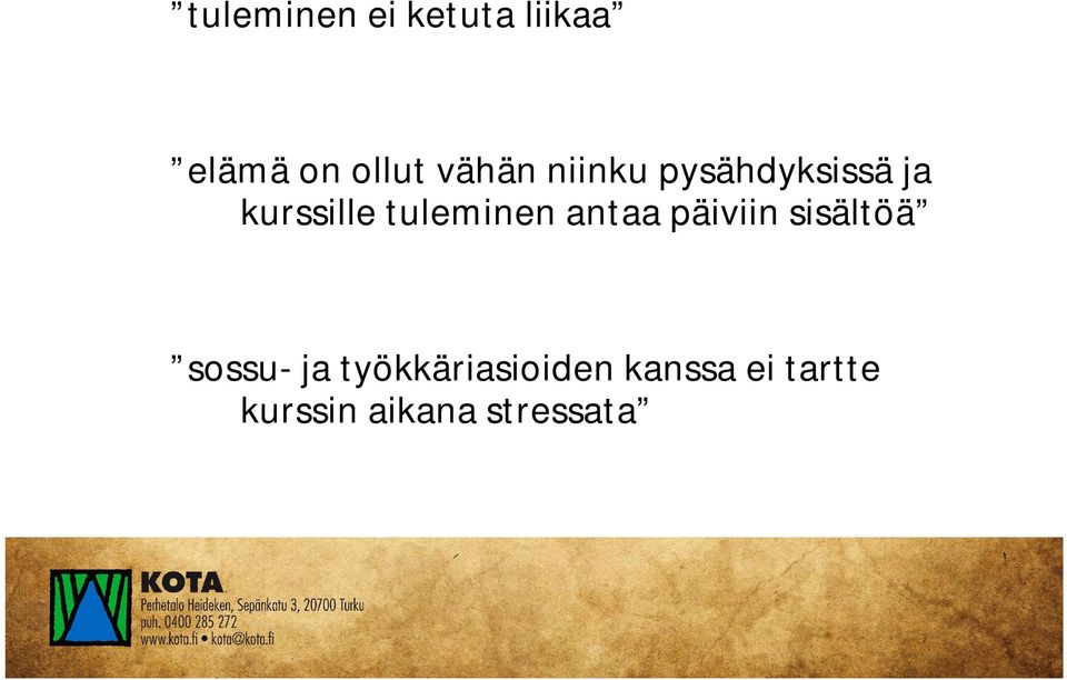 tuleminen antaa päiviin sisältöä sossu- ja