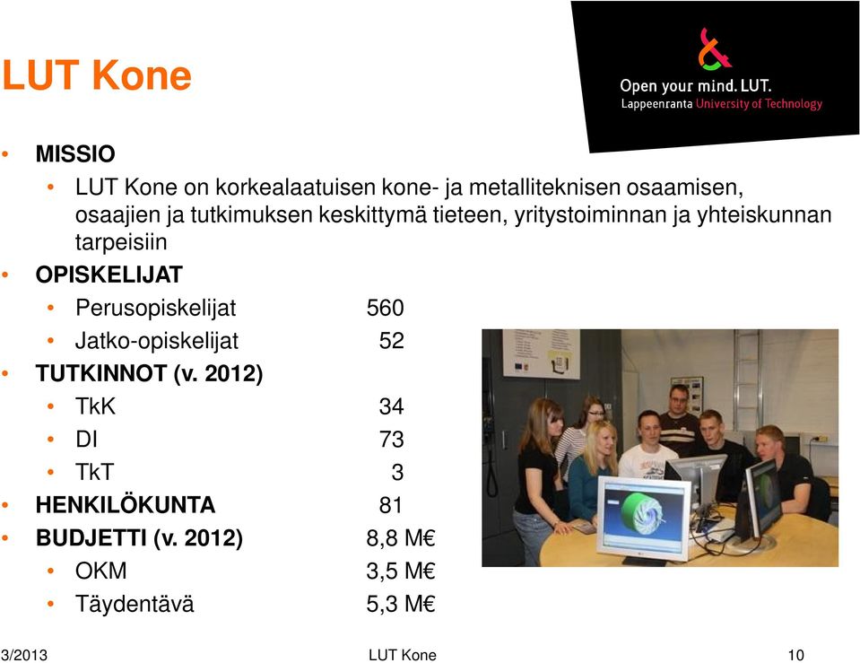 OPISKELIJAT Perusopiskelijat 560 Jatko-opiskelijat 52 TUTKINNOT (v.