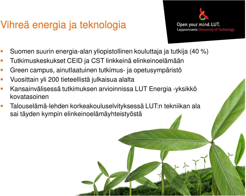 opetusympäristö Vuosittain yli 200 tieteellistä julkaisua alalta Kansainvälisessä tutkimuksen arvioinnissa LUT