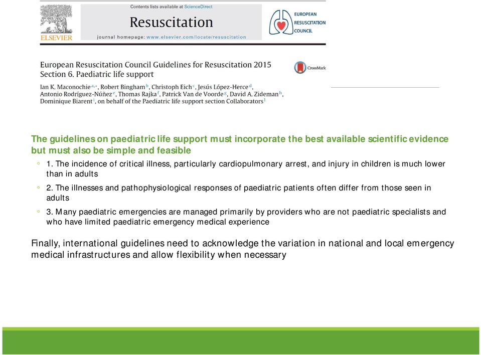 The illnesses and pathophysiological responses of paediatric patients often differ from those seen in adults 3.