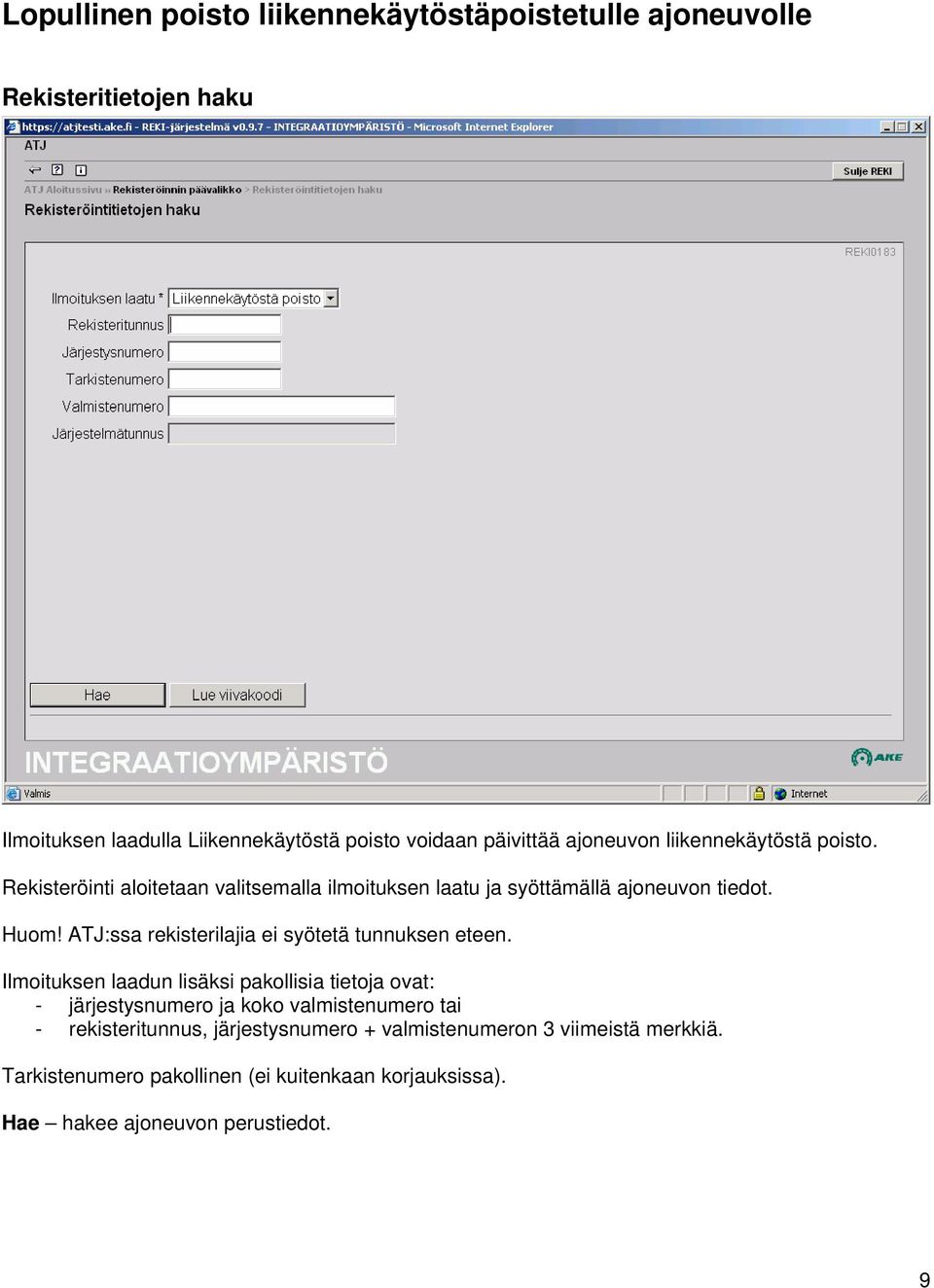 ATJ:ssa rekisterilajia ei syötetä tunnuksen eteen.